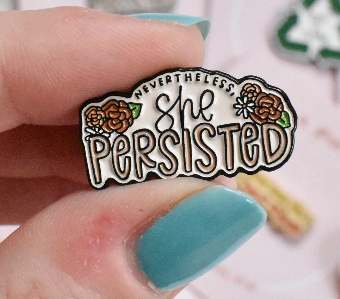 Nevertheless She Persisted Pin