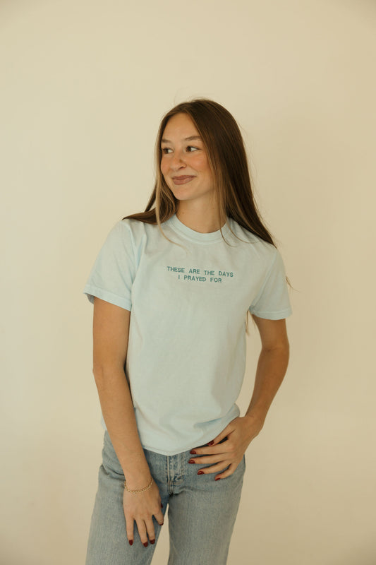 These Are The Days Embroidered Tee