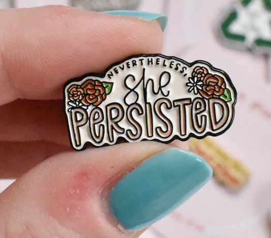 Nevertheless She Persisted Pin